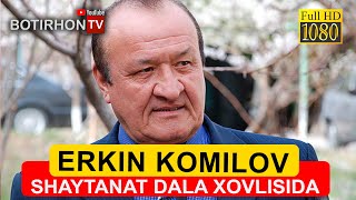 ERKIN KOMILOV TOSH OYNA SHAYTANAT FILM OLINGAN DALA HOVLISIDA