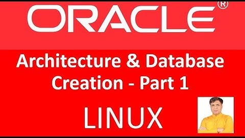 Oracle Architecture & Database Creation | LINUX | Part 1 | Orator - NB Singh