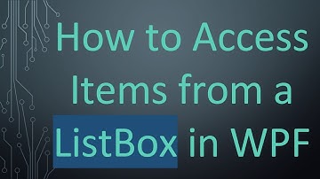 How to Access Items from a ListBox in WPF