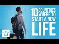 10 Countries Where You Can Start A New Life