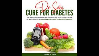 Dr Sebi Cure for Diabetes: The Step-by-Step Guide On How to Manage and Treat Diabetes Through Dr.