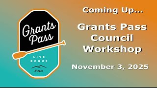 Grants Pass City Council Workshop - November 3, 2025