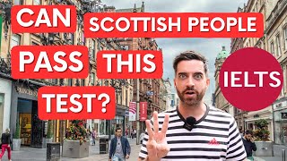 Can Native English Speakers PASS the IELTS test? - Scotland 🏴󠁧󠁢󠁳󠁣󠁴󠁿