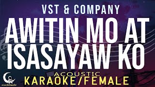 Video thumbnail of "AWITIN MO AT ISASAYAW KO - VST & Company ( Acoustic Karaoke/Female Key )"