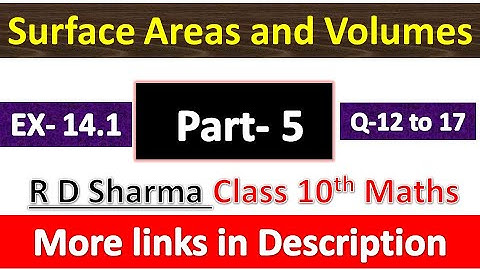 Surface areas and Volumes | Class 10th Maths | R D Sharma Solution | Exercise 14.1 | Q- 12 to 17