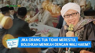 Jika Orang Tua Tidak Merestui, Bolehkah Menikah Dengan Wali Hakim? | Buya Yahya Menjawab