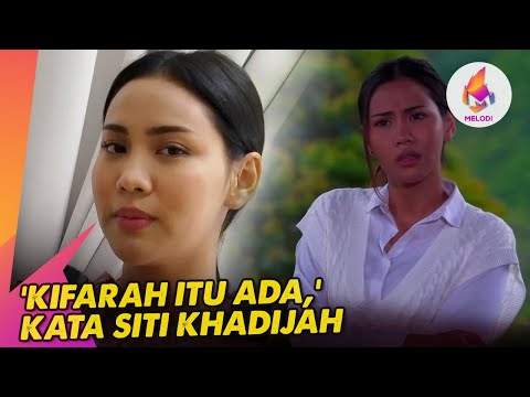 'Kifarah itu ada,' kata Siti Khadijah | Melodi (2024)