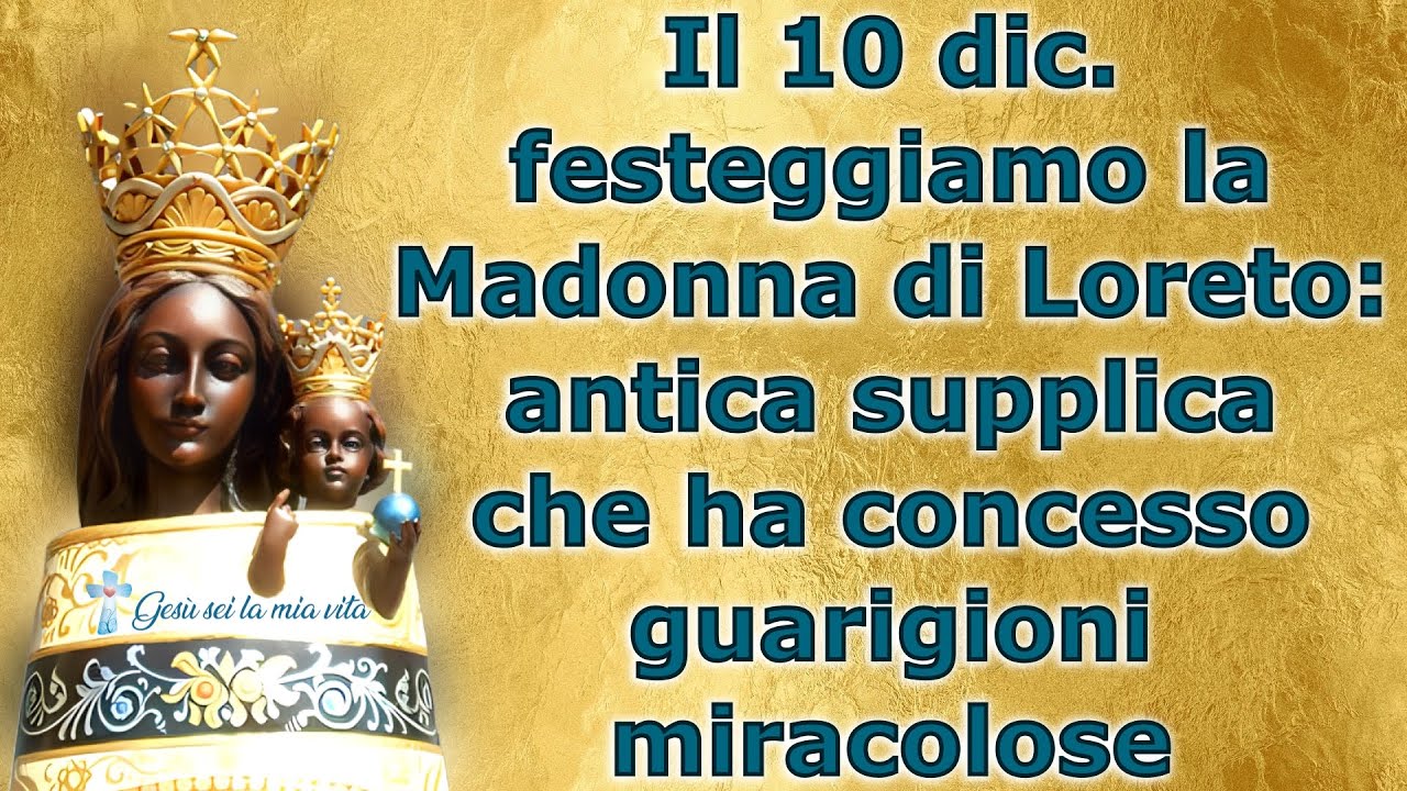 Il 10 dic. festeggiamo la Madonna di Loreto: antica supplica che ha