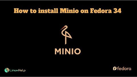 How to install minio on Fedora 34