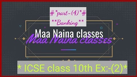 ICSE class 10th// Banking Ex:-(2)Q.no:-4//by Maa Naina classes