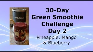 30-Day Green Smoothie Challenge - Day 2 - Pineapple, Mango & Blueberry