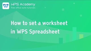 [wps academy] 1.1.9 excel: how to set a worksheet in wps spreadsheet