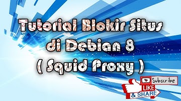 Tutorial Cara Blokir Situs di Debian 8 ( SQUID PROXY )