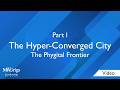 The Hyper-Converged City - Pt 1: The Phygital Frontier