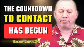 Bashar Reveals the Countdown to Open Contact Has Begun | Bashar Channeling