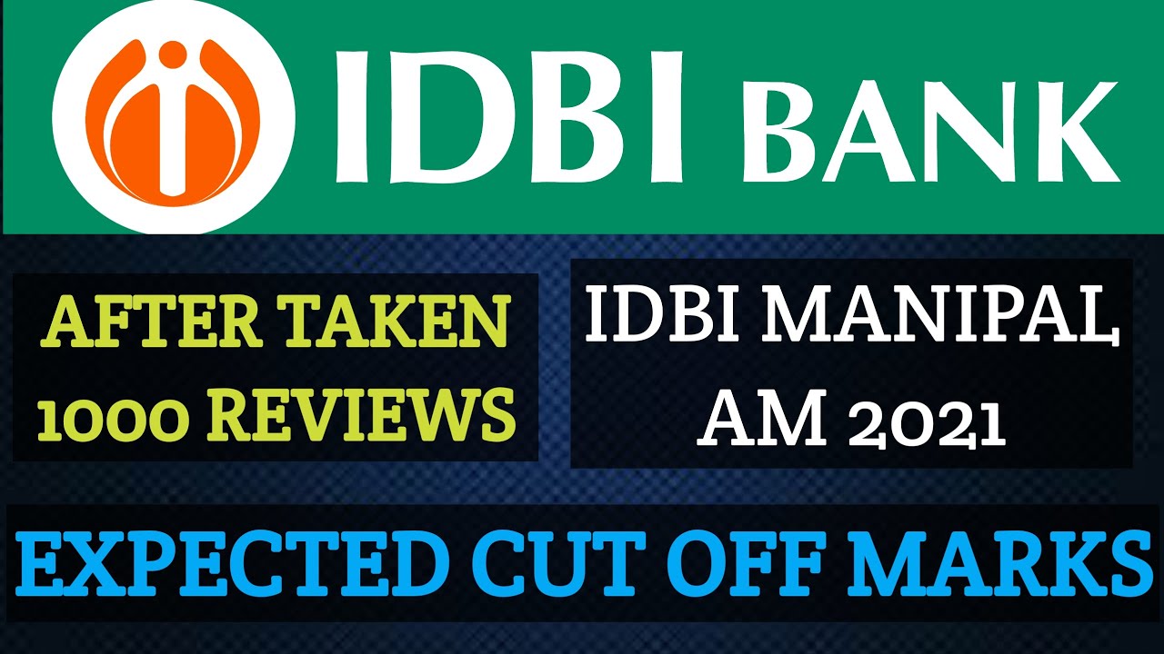 IDBI EXAM REVIEW 2021 AND EXPECTED CUT OFF MARKS 2021 BY IDBI EMPLOYEE AFTER TAKEN 1000 REVIEWS