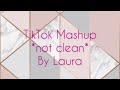 🦋TikTok Mashup🦋 *not clean*🦋 w/names🦋 | •Angel Mashups•🦋