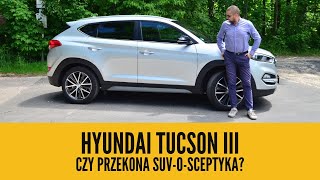 Hyundai Tucson III generacji - czy przekona suv-o-sceptyka?