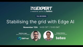 Talk to the Expert E010: Stabilising the grid with Edge AI with SMPnet and Barbara