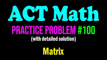 ACT Math Practice Problem #100 - A Fun Problem From Matrix | ACT Math