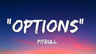 Pitbull - Options (Lyrics) ft. Stephen Marley