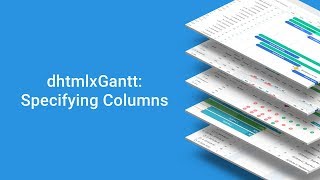 How to Specify Columns of the Grid in a JavaScript Gantt chart - DHTMLX Tutorial