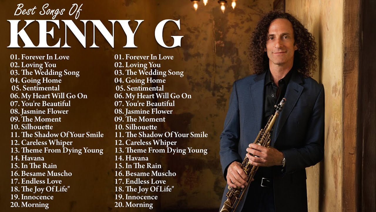 Best Songs Of Kenny G Best Collection - Kenny G Greatest Hits Full Album