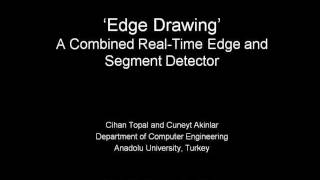 Edge Drawing: A Combined Real-Time Edge and Segment Detector (github.com/CihanTopal/ED_Lib)