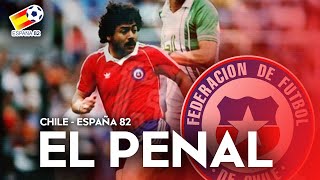 ESPAÑA 82 | Un PENAL que ARRUINÓ a todo CHILE | Los ponían como CAMPEONES del MUNDO y DIERON PENA