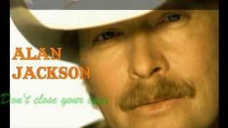 Alan Jackson - Don't Close Your Eyes