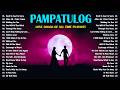 Pampatulog OPM Love Songs 2025 🎶 Relaxing Filipino Music for Deep Sleep &amp; Sweet Dreams