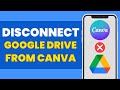 How To Disconnect Google Drive From Canva