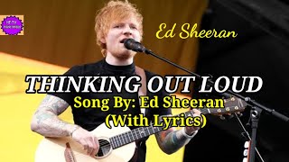 @THINKING OUT LOUD. SONG BY: ED SHEERAN. (WITH LYRICS)