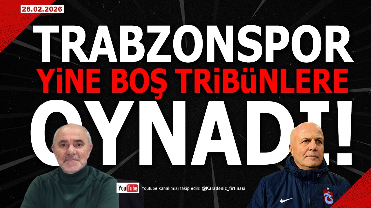 🔴🔵KARADENİZ FIRTINASI | TRABZONSPOR BOŞ TRİBÜNLERE OYNADI | 28.02.2025 #trabzonspor