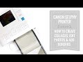 Canon Selphy Printer | How To Edit Your Photos, Add A Border & Create Collages Using Apps