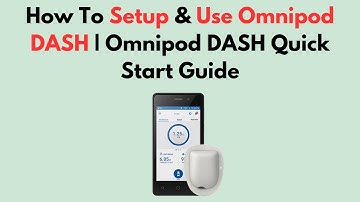 How To Setup & Use Omnipod DASH | Omnipod DASH Quick Start Guide