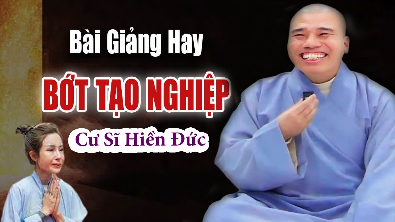 BÀI GIẢNG HAY BỚT TẠO NGHIỆP#cusinhuanduc #chuoithapthonglieuphap #phapthoaihay