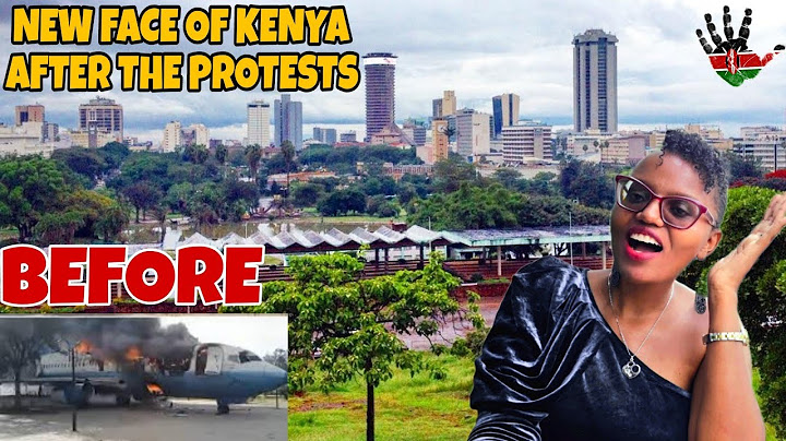 How Nairobi Kenya Has Changed Forever After The GenZ Led Protests