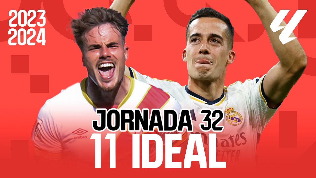 11 IDEAL de la JORNADA 32 de LALIGA EA SPORTS 2023/2024 - YouTube