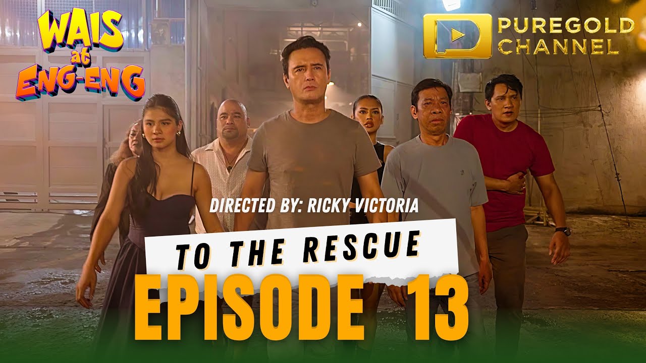 Wais at Eng-Eng | Episode 13 - WAIS AT ENG-ENG TO THE RESCUE