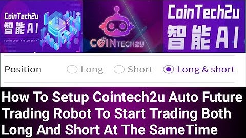 How To Setup Cointech2u Auto Future Trading Robot To Start Trading Both Long Short At The SameTime.
