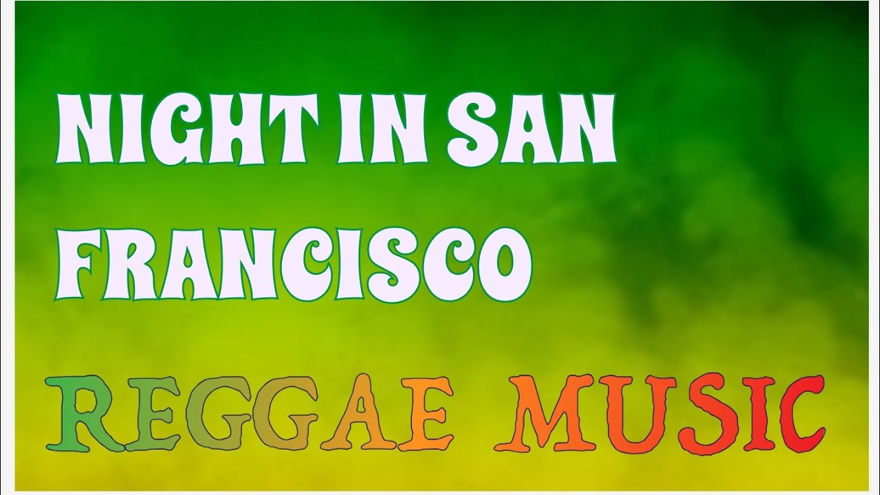 Night In San Francisco | reggae music 