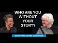 Who Are You Without Your Story? | Byron Katie, Soren Gordhamer
