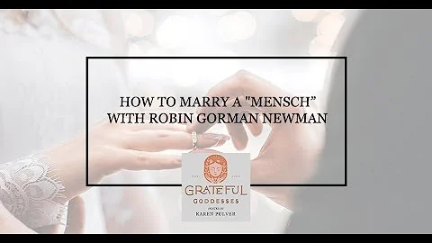 How To Marry A "Mensch With Robin Gorman Newman