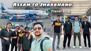Return to Ranchi || Assam to Ranchi Travel Vlog || DeOn Dhungel #vlogs