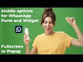 Mobile Options For Your Users With WhatsApp Forms Full Screen Or Pop Up