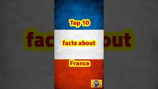 Top ten 10 facts about France