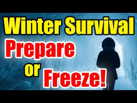 PREPARE or FREEZE – Get READY for WINTER SURVIVAL – Be Prepared!