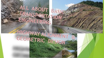 ALL ABOUT BASIC TRANSPORTATION ENGINEERING // HIGH ALIGNMENT &  GEOMETRIC DESIGN