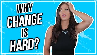 Why It's So Hard To Make Changes In Your Life